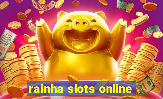 rainha slots online